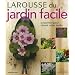 Larousse du jardin facile