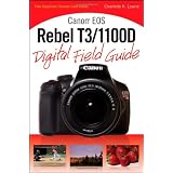 Canon EOS Rebel T3/1100D Digital Field Guide (Digital Field Guides)