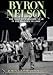 Byron Nelson: The Most Remarkable Year in the History of Golf John Campaniotte Introduction by Byron Nelson Forewords by Phil Mickelson and Jack Burke