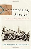 Remembering Survival: Inside a Nazi Slave-Labor Camp