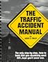 The Traffic Accident Manual - The Only Step-By-Step, How-To Book That You Absolutely Need But...Hope You'll Never Use.