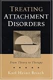 cover of Treating Attachment Disorders: From Theory to Therapy