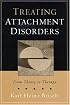 Treating Attachment Disorders: From Theory to Therapy
