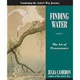 Finding Water: The Art of Perseverance (Artist's Way)by Julia Cameron