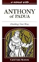 A Retreat With Anthony of Padua: Finding Our Way