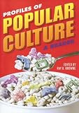 Profiles of Popular Culture: A Reader (Ray and Pat Browne Book)