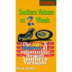 Fielding's Southern Vietnam on Two Wheels: The Ups & Downs of Solo Motorcycling Through Exotica (Fielding's Worldwide Country Guides)
