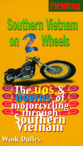 Fielding's Southern Vietnam on Two Wheels: The Ups & Downs of Solo Motorcycling Through Exotica