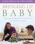 Bringing Up Baby: Three Steps to Making Good Decisions in Your Child's First Years