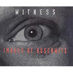 Witness: Images of Auschwitz