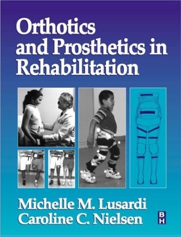 Orthotics & Prosthetics in Rehabilitation, 1e Orthotics & Prosthetics in Rehabilitation, 1e
