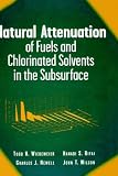 Natural Attenuation of Fuels and Chlorinated Solvents in the Subsurface
