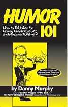 Humor 101: How to tell jokes for power, prestige, profit, and personal fulfillment-From Free Kindle Books Library Click to Download Free Kindle Book -> Humor 101: How to tell jokes for power, prestige, profit, and personal fulfillment