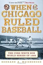 When Chicago Ruled Baseball: The Cubs-White Sox World Series of 1906