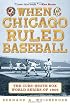 When Chicago Ruled Baseball: The Cubs-White Sox World Series of 1906