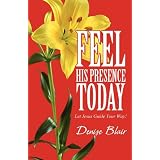 Feel His Presence Today: Let Jesus Guide Your Way! ~ Denise Blair
