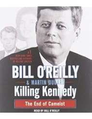 Book: Killing Kennedy: The End of Camelot by OReilly, Bill, Dugard, Martin Unabridged Edition (10/2/2012) - Macmillan Audio