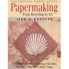 Papermaking: From Recycling to Art (Lothian Australian Craft)