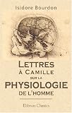 Lettres � Camille sur la physiologie de l'homme: Exposition pr�cise des ph�nom�nes de la vie