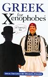 Greek for Xenophobes (Xenophobe's Guides) (Xenophobes Phrase Books)
