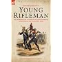 Adventures of a Young Rifleman: the Experiences of a Saxon in the French & British Armies During the Napoleonic Wars