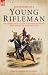 Adventures of a Young Rifleman: the Experiences of a Saxon in the French & British Armies During the Napoleonic Wars