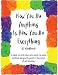 How You Do Anything is How You Do Everything: A Workbook