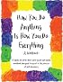 How You Do Anything Is How You Do Everything: A Workbook