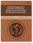 Darkfield imaging with a plasmonic focusing lens: Antenna theory for near-field scanning optical microscopes.
