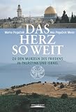 Das Herz so weit: Zu den Wurzeln des Friedens in Pal&auml;stina und Israel - Marko Pogacnik, Ana Pogacnik Meier