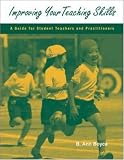 Improving Your Teaching Skills: A Guide for Student Teachers and Practitioners
