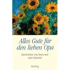 Alles Gute f�r den lieben Opa: Geschichten von heute und anno dazumal