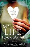 My Life and Lesser Catastrophes: An Unflinchingly Honest Journey of Faith