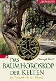 Das Baumhoroskop der Kelten: Im Lebenskreis der B�ume - Christoph Matzl