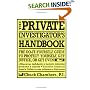 The Private Investigator Handbook : The Do-It-Yourself Guide to Protect Yourself, Get Justice, or Get Even