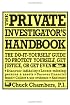 The Private Investigator Handbook : The Do-It-Yourself Guide to Protect Yourself, Get Justice, or Get Even