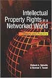 Intellectual Property Rights in a Networked World:: Theory and Practice