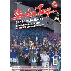 So ein Tag . . ., Der FC Schalke 04, Die Original-Spielberichte der WAZ von 1963 bis heute