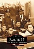 Route 15: The Road to Hartford (CT) (Images of America)