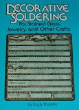 Decorative Soldering for Stained Glass, Jewelry and Other Crafts