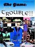 The Game: Nothing But Trouble:  2nd book in a Series (2nd Book in a Series)