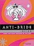 Anti-Bride Guide: Tying the Knot Outside of the Box