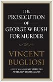 The Prosecution of George W. Bush for Murder
