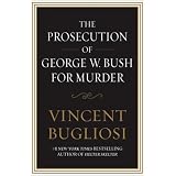 TheProsecutionofGeorgeW.BushforMurder