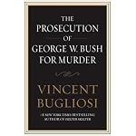 The Prosecution of George W. Bush for Murder