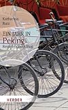 Ein Jahr in Peking: Reise in den Alltag - Katharina Rutz