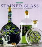  : Stained Glass: Over 20 Beautiful Projects for the Home (The Inspirations Series)