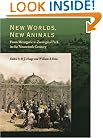 New Worlds, New Animals: From Menagerie to Zoological Park in the Nineteenth Century