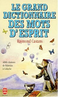 Le Grand Dictionnaire Des Mots D Esprit Babelio Le Grand Dictionnaire Des Mots D Esprit Babelio