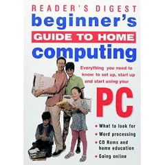 Beginner's Guide to Home Computing: Everything You Need to Know to Set Up and Start Using Your PC (Computing)